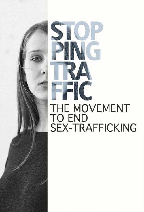 Stopping Traffic: The Movement to End Sex Trafficking - Movie Poster Stopping Traffic: The Movement to End Sex Trafficking - Movie Poster