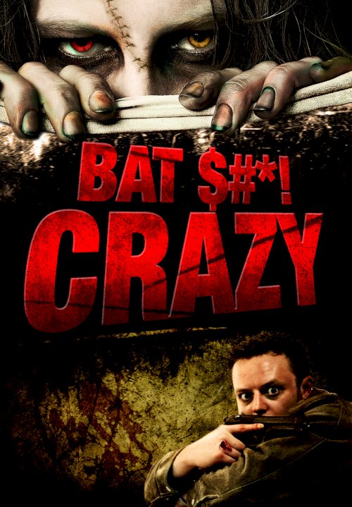 Bat Shit Crazy - Movie Poster Bat Shit Crazy - Movie Poster