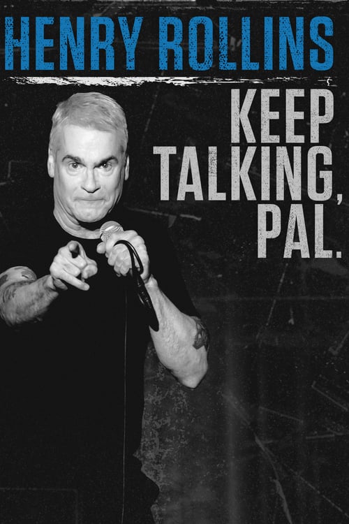Henry Rollins: Keep Talking, Pal. - Movie Poster Henry Rollins: Keep Talking, Pal. - Movie Poster