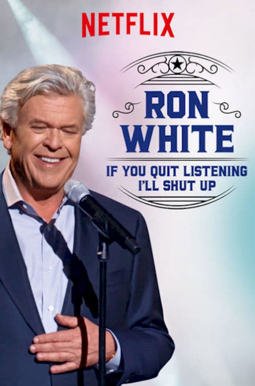 Ron White: If You Quit Listening, I'll Shut Up - Movie Poster Ron White: If You Quit Listening, I'll Shut Up - Movie Poster