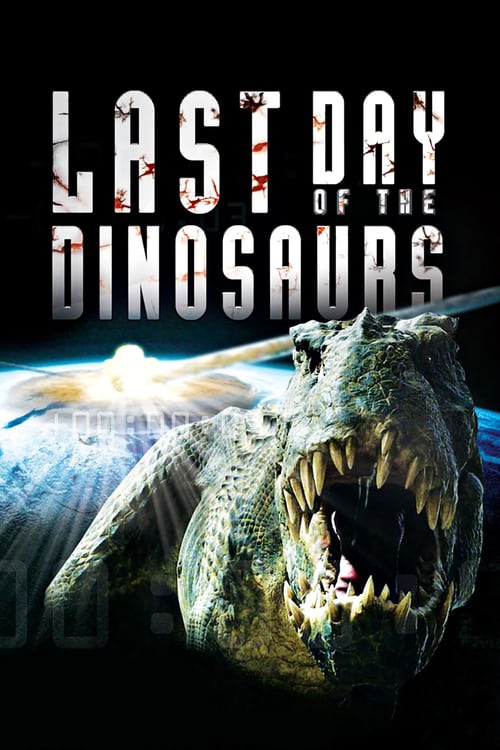 Last Day of the Dinosaurs - Movie Poster Last Day of the Dinosaurs - Movie Poster