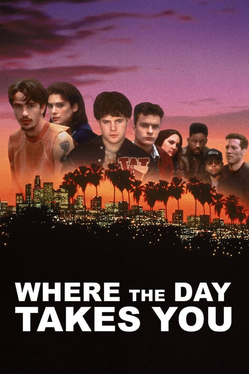 Where the Day Takes You - Movie Poster Where the Day Takes You - Movie Poster