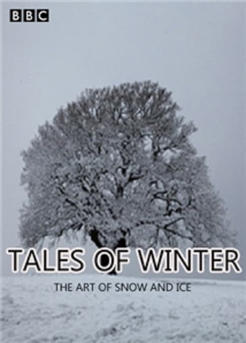 Tales of Winter: The Art of Snow and Ice - Movie Poster Tales of Winter: The Art of Snow and Ice - Movie Poster