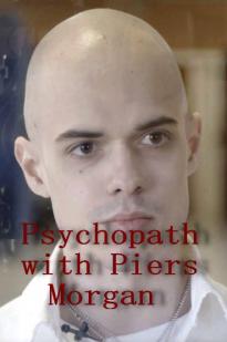 Psychopath with Piers Morgan - Movie Poster Psychopath with Piers Morgan - Movie Poster