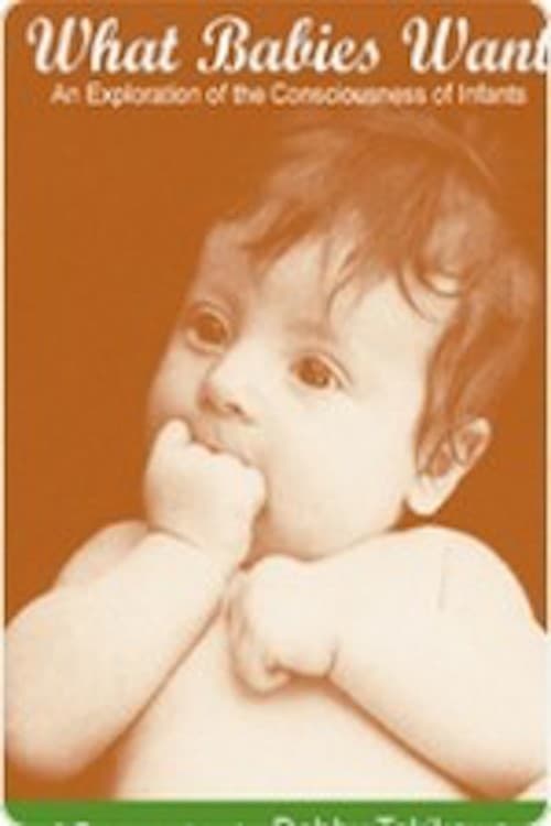 What Babies Want - Movie Poster What Babies Want - Movie Poster