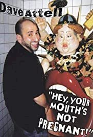 Dave Attell: Hey, Your Mouth's Not Pregnant! - Movie Poster Dave Attell: Hey, Your Mouth's Not Pregnant! - Movie Poster