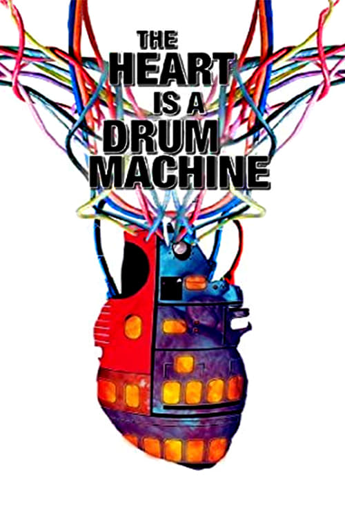 The Heart is a Drum Machine - Movie Poster The Heart is a Drum Machine - Movie Poster