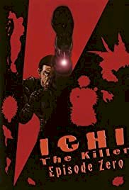 Ichi The Killer: Episode 0 - Movie Poster Ichi The Killer: Episode 0 - Movie Poster