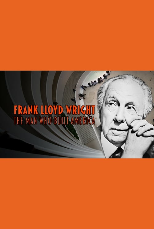 Frank Lloyd Wright: The Man Who Built America - Movie Poster Frank Lloyd Wright: The Man Who Built America - Movie Poster