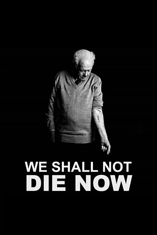 We Shall Not Die Now - Movie Poster We Shall Not Die Now - Movie Poster