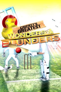 Cricket's Greatest Wonders & Blunders - Movie Poster Cricket's Greatest Wonders & Blunders - Movie Poster