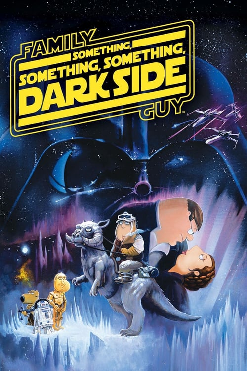 Family Guy Presents: Something, Something, Something, Dark Side - Movie Poster Family Guy Presents: Something, Something, Something, Dark Side - Movie Poster
