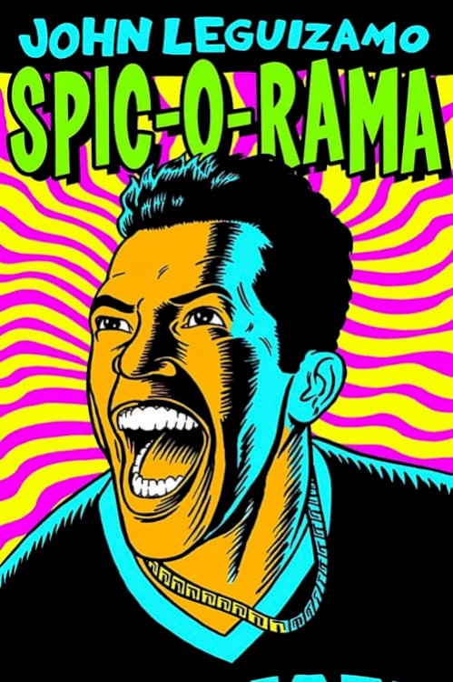 John Leguizamo: Spic-O-Rama - Movie Poster John Leguizamo: Spic-O-Rama - Movie Poster