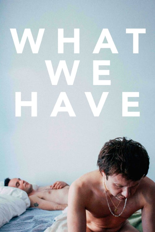 What We Have - Movie Poster What We Have - Movie Poster