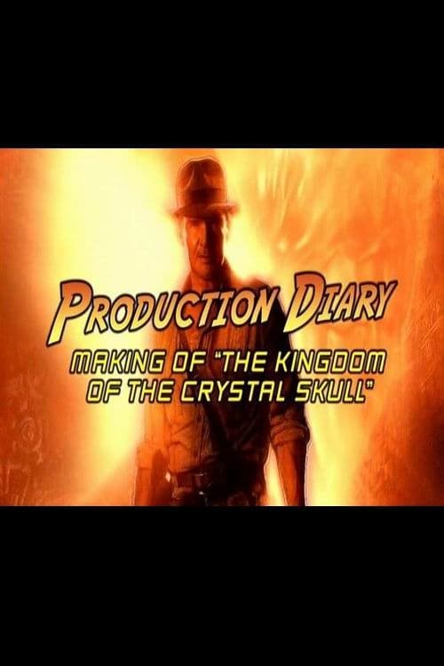 Production Diary: Making of 'The Kingdom of the Crystal Skull' - Movie Poster Production Diary: Making of 'The Kingdom of the Crystal Skull' - Movie Poster