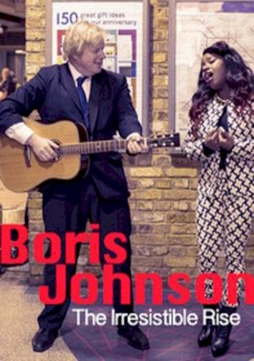 Boris Johnson: The Irresistible Rise - Movie Poster