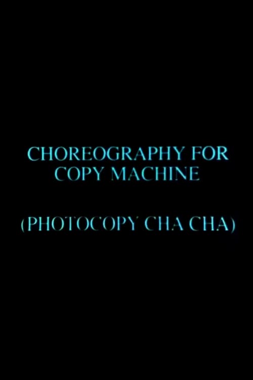 Choreography for Copy Machine (Photocopy Cha Cha) - Movie Poster Choreography for Copy Machine (Photocopy Cha Cha) - Movie Poster