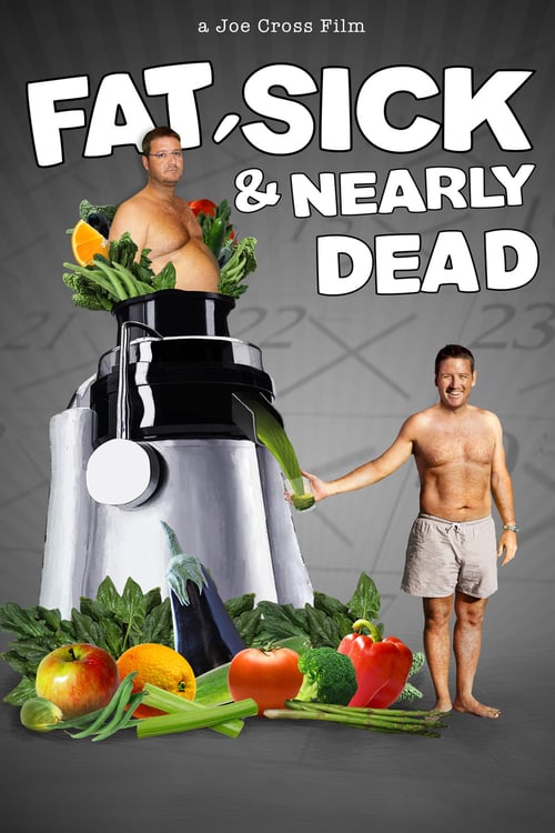 Fat, Sick & Nearly Dead - Movie Poster Fat, Sick & Nearly Dead - Movie Poster