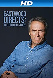 Eastwood Directs: The Untold Story - Movie Poster Eastwood Directs: The Untold Story - Movie Poster