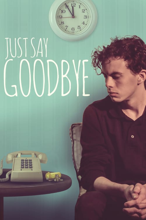 Just Say Goodbye - Movie Poster
