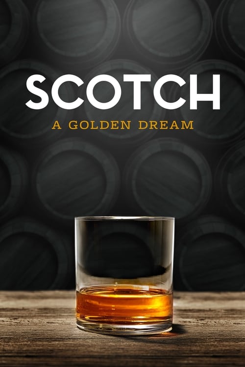 Scotch: A Golden Dream - Movie Poster Scotch: A Golden Dream - Movie Poster