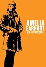 Amelia Earhart: The Lost Evidence - Movie Poster Amelia Earhart: The Lost Evidence - Movie Poster