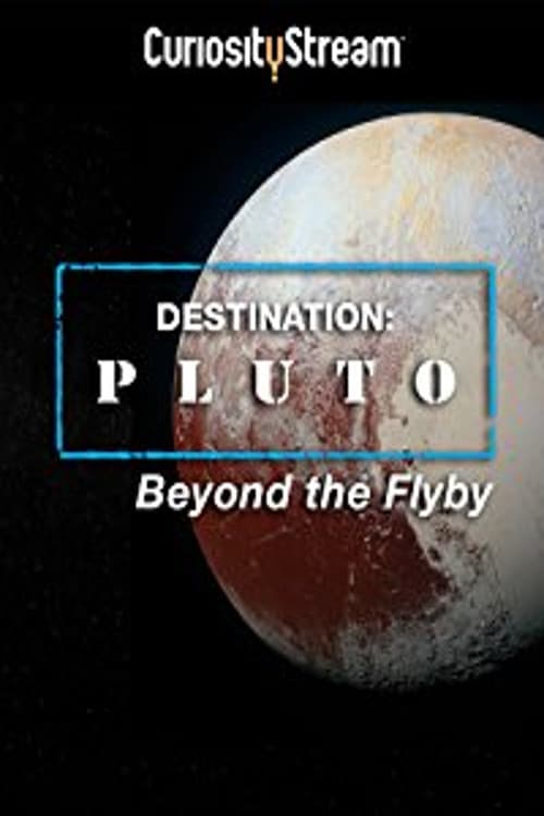 Destination: Pluto Beyond the Flyby - Movie Poster Destination: Pluto Beyond the Flyby - Movie Poster