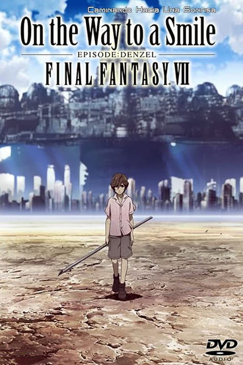 Final Fantasy VII: On the Way to a Smile - Episode Denzel - Movie Poster Final Fantasy VII: On the Way to a Smile - Episode Denzel - Movie Poster