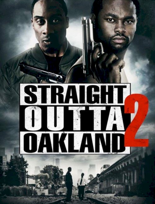 Straight Outta Oakland 2 - Movie Poster Straight Outta Oakland 2 - Movie Poster