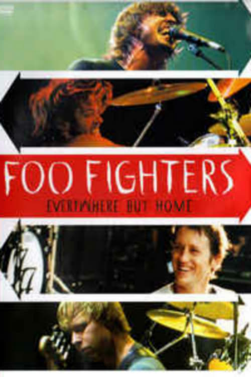 Foo Fighters: Everywhere But Home - Movie Poster Foo Fighters: Everywhere But Home - Movie Poster