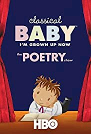 Classical Baby: The Poetry Show - Movie Poster Classical Baby: The Poetry Show - Movie Poster