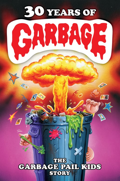 30 Years of Garbage: The Garbage Pail Kids Story - Movie Poster 30 Years of Garbage: The Garbage Pail Kids Story - Movie Poster