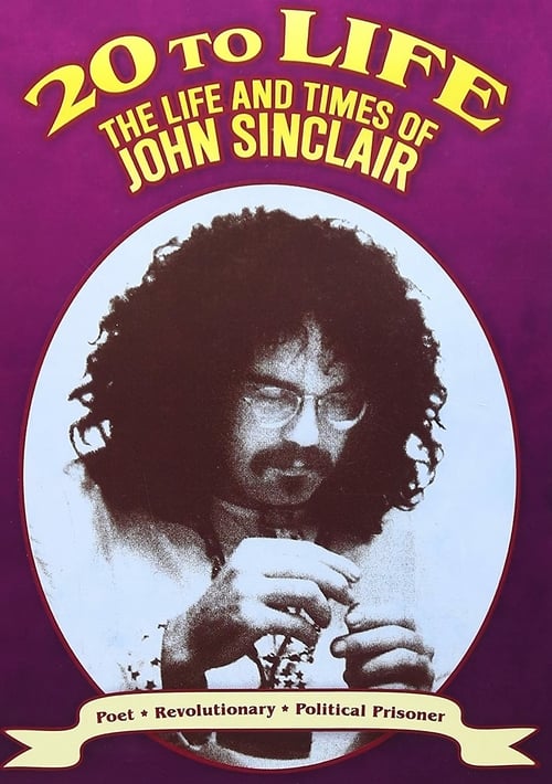 Twenty to Life: The Life & Times of John Sinclair - Movie Poster Twenty to Life: The Life & Times of John Sinclair - Movie Poster