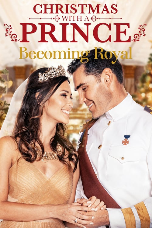 Christmas with a Prince: Becoming Royal - Movie Poster Christmas with a Prince: Becoming Royal - Movie Poster