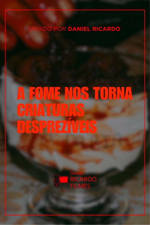 A fome nos torna criaturas desprezíveis - Movie Poster A fome nos torna criaturas desprezíveis - Movie Poster