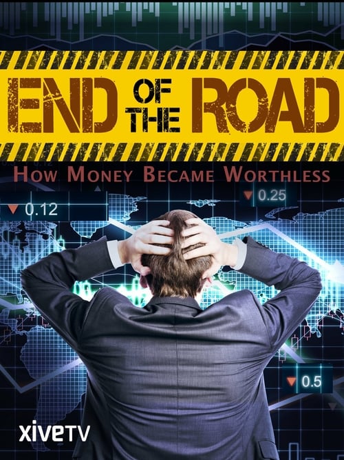 End of the Road: How Money Became Worthless - Movie Poster End of the Road: How Money Became Worthless - Movie Poster