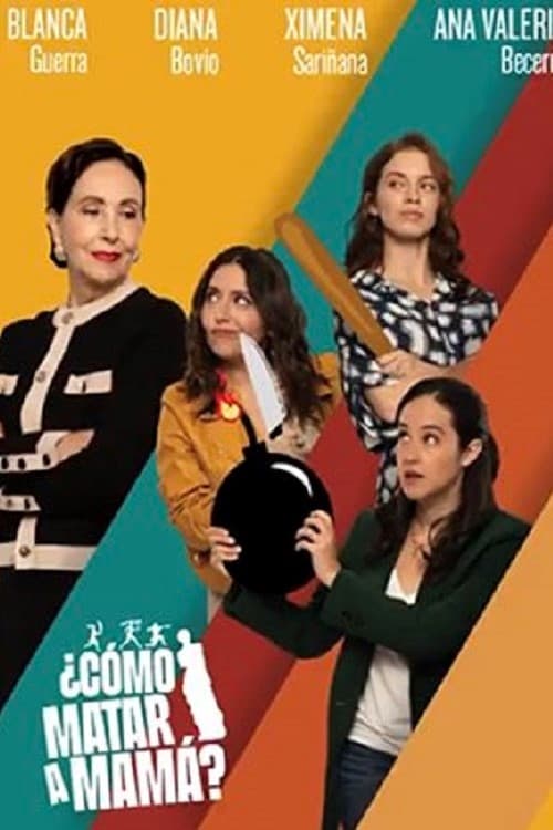 ¿Cómo matar a mamá? - Movie Poster ¿Cómo matar a mamá? - Movie Poster