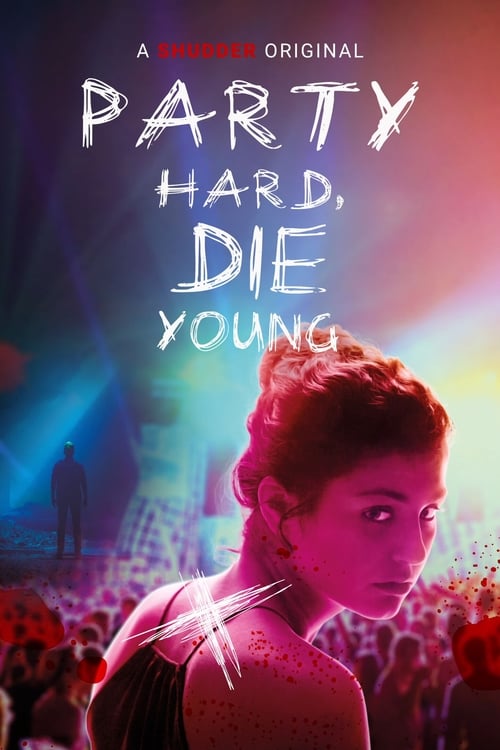 Party Hard, Die Young - Movie Poster Party Hard, Die Young - Movie Poster
