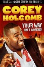 Corey Holcomb: Your Way Ain't Working - Movie Poster Corey Holcomb: Your Way Ain't Working - Movie Poster