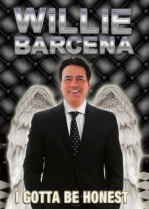 Willie Barcena: I Gotta Be Honest - Movie Poster Willie Barcena: I Gotta Be Honest - Movie Poster
