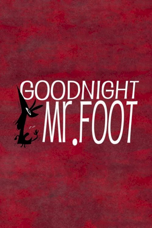Goodnight, Mr. Foot - Movie Poster Goodnight, Mr. Foot - Movie Poster