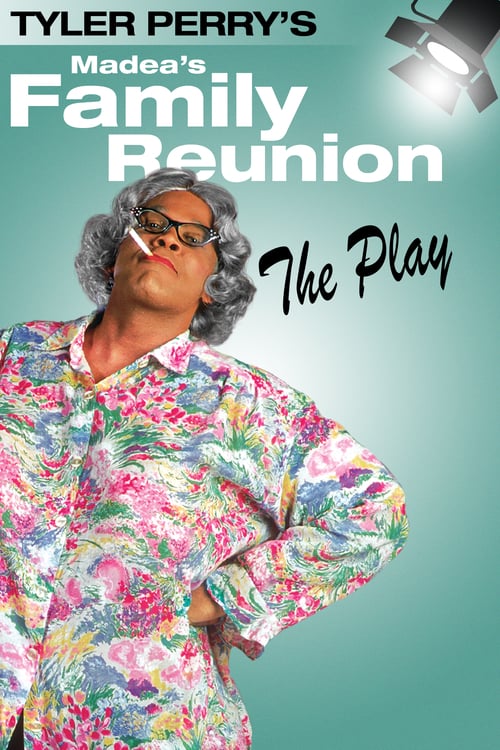 Tyler Perry's Madea's Family Reunion - The Play - Movie Poster