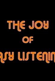 The Joy of Easy Listening - Movie Poster The Joy of Easy Listening - Movie Poster