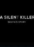 A Silent Killer: Savita's Story - Movie Poster A Silent Killer: Savita's Story - Movie Poster