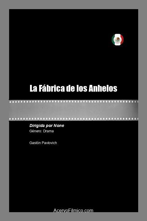 La Fábrica de los Anhelos - Movie Poster