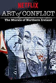 Art of Conflict: The Murals of Northern Ireland - Movie Poster Art of Conflict: The Murals of Northern Ireland - Movie Poster