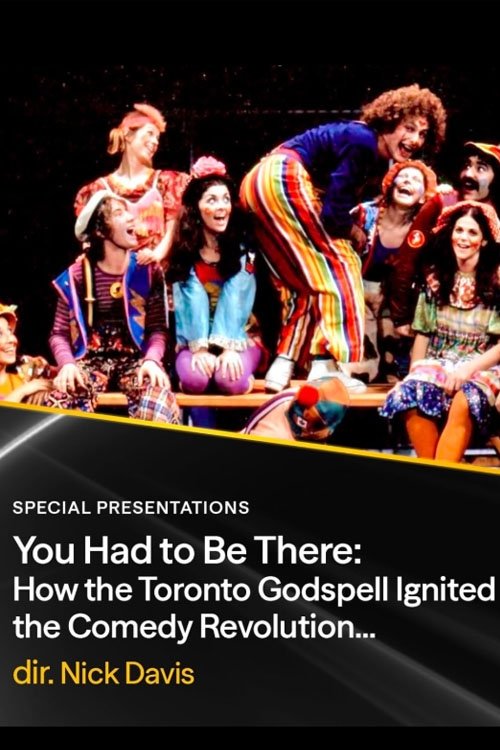 You Had to Be There: How the Toronto Godspell Ignited the Comedy Revolution... - Movie Poster