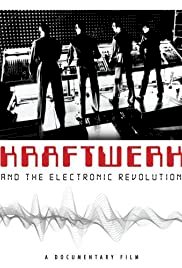 Kraftwerk and the Electronic Revolution - Movie Poster Kraftwerk and the Electronic Revolution - Movie Poster