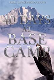 40 Days at Base Camp - Movie Poster 40 Days at Base Camp - Movie Poster