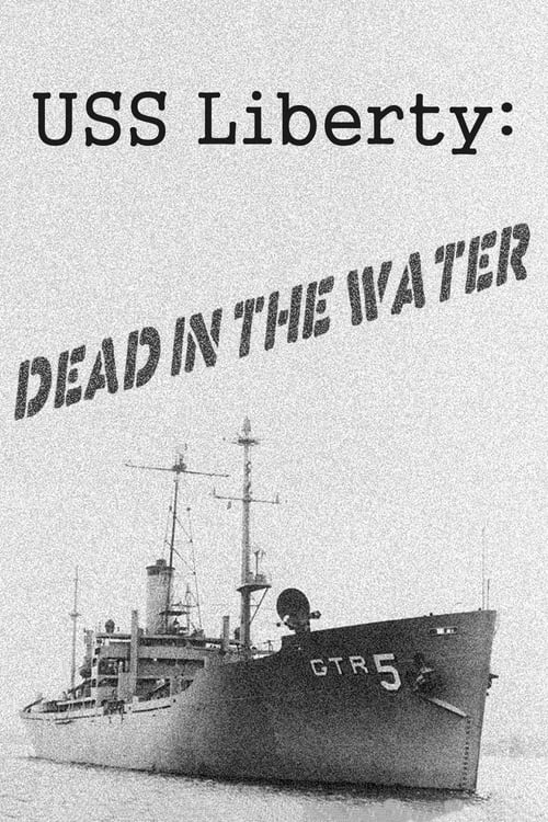 USS Liberty: Dead in the Water - Movie Poster USS Liberty: Dead in the Water - Movie Poster